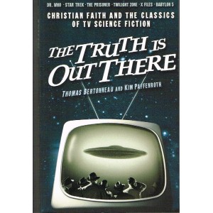 The Truth Is Out There by Thomas Bertonneau & Kin Paffenroth